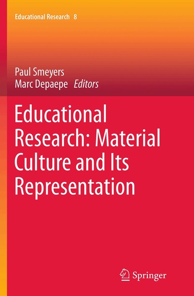 Paul Smeyers, Marc Depaepe - Educational Research: Material Culture and Its Representation, Häftad
