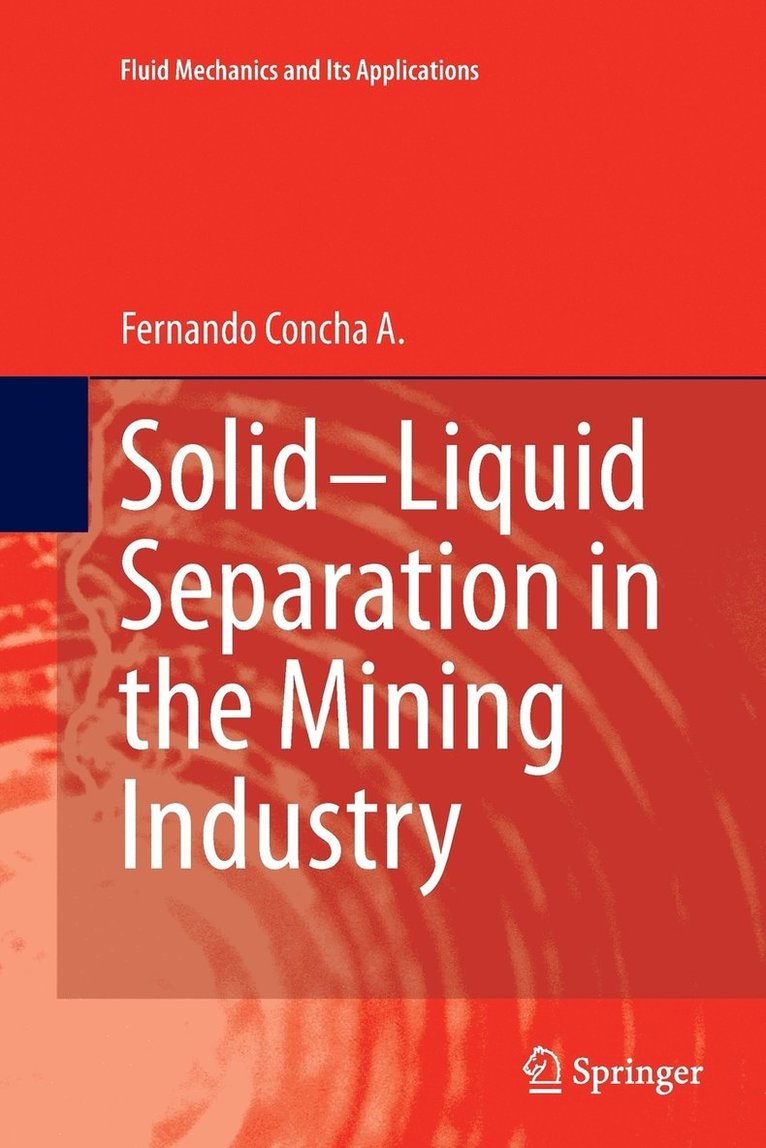 Fernando Concha A., Fernando Concha a. - Solid-Liquid Separation in the Mining Industry, Häftad