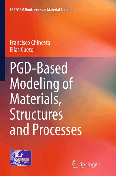 Francisco Chinesta, Elías Cueto - PGD-Based Modeling of Materials, Structures and Processes, Häftad