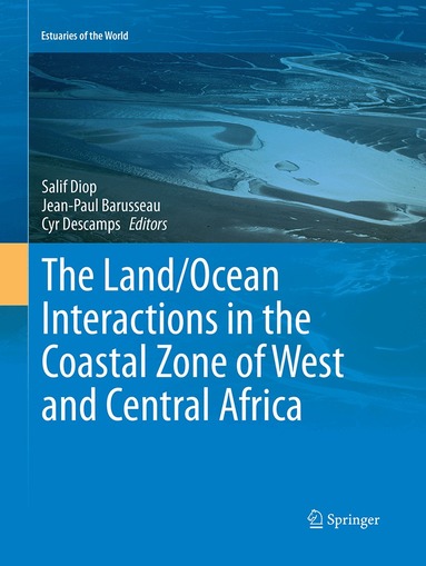 Salif Diop, Jean-Paul Barusseau, Cyr Descamps - Land/Ocean Interactions in the Coastal Zone of West and Central Africa, Häftad