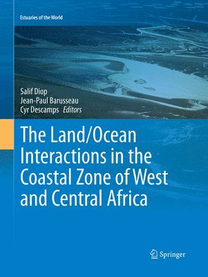 Salif Diop, Jean-Paul Barusseau, Cyr Descamps - Land/Ocean Interactions in the Coastal Zone of West and Central Africa, Häftad