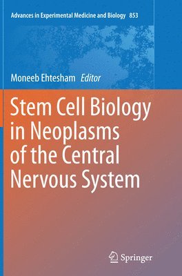 Moneeb Ehtesham - Stem Cell Biology in Neoplasms of the Central Nervous System, Häftad