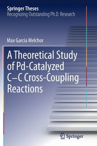 bokomslag A Theoretical Study of Pd-Catalyzed C-C Cross-Coupling Reactions