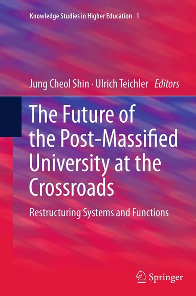 Jung Cheol Shin, Ulrich Teichler - Future of the Post-Massified University at the Crossroads, Häftad