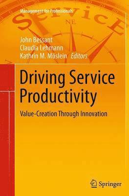 John Bessant, Claudia Lehmann, Kathrin M. Moeslein - Driving Service Productivity, Häftad