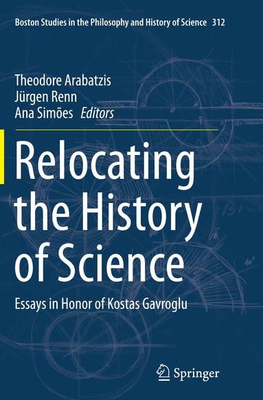 Theodore Arabatzis, Jürgen Renn, Ana Simões - Relocating the History of Science, Häftad
