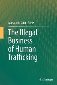 bokomslag The Illegal Business of Human Trafficking