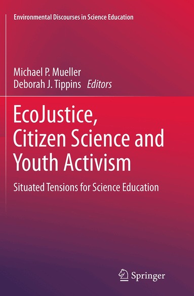Michael P. Mueller, Deborah J. Tippins - EcoJustice, Citizen Science and Youth Activism, Häftad