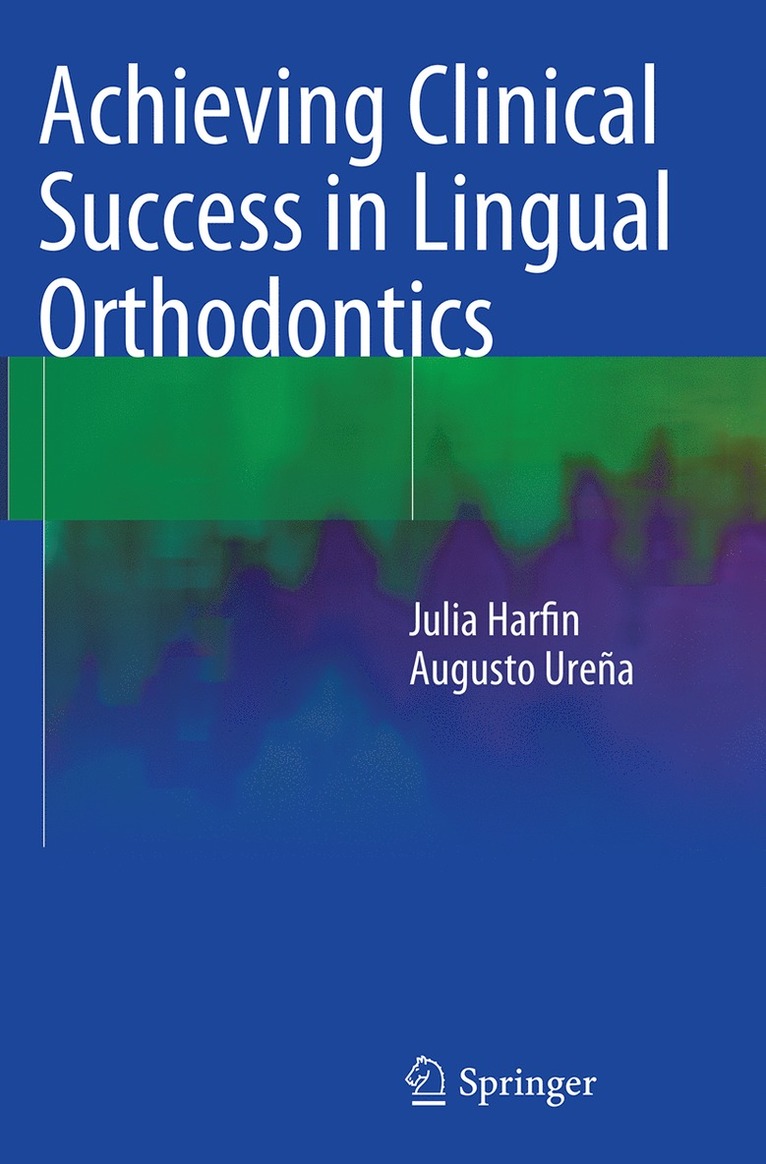 Julia Harfin, Augusto Ureña, Augusto Urena - Achieving Clinical Success in Lingual Orthodontics, Häftad