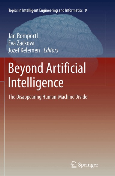 Jan Romportl, Eva Zackova, Jozef Kelemen - Beyond Artificial Intelligence, Häftad