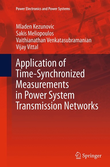 Mladen Kezunovic, Sakis Meliopoulos, Vaithianathan Venkatasubramanian, Vijay Vittal - Application of Time-Synchronized Measurements in Power System Transmission Networks, Häftad