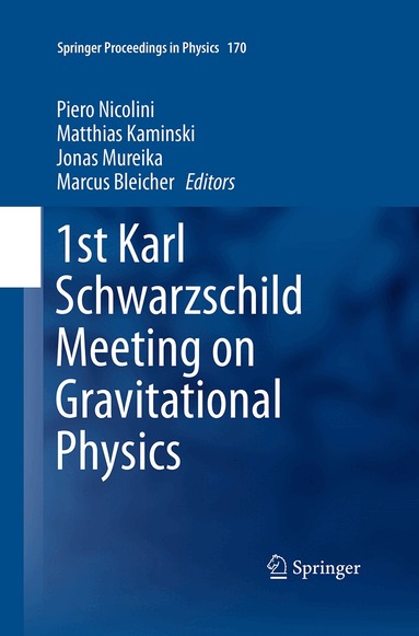 Piero Nicolini, Matthias Kaminski, Jonas Mureika, Marcus Bleicher - 1st Karl Schwarzschild Meeting on Gravitational Physics, Häftad