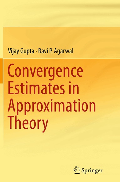 Vijay Gupta, Ravi P. Agarwal - Convergence Estimates in Approximation Theory, Häftad