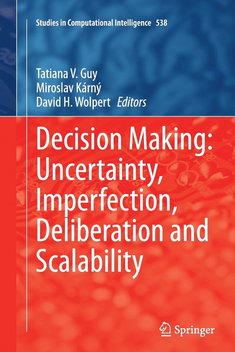 Tatiana V. Guy, Miroslav Kárný, David H. Wolpert - Decision Making: Uncertainty, Imperfection, Deliberation and Scalability, Häftad