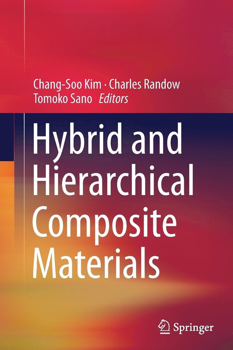 Chang-Soo Kim, Charles Randow, Tomoko Sano - Hybrid and Hierarchical Composite Materials, Häftad