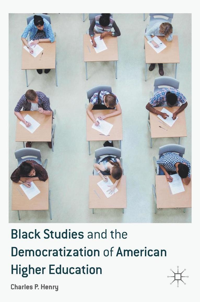 Black Studies and the Democratization of American Higher Education 1