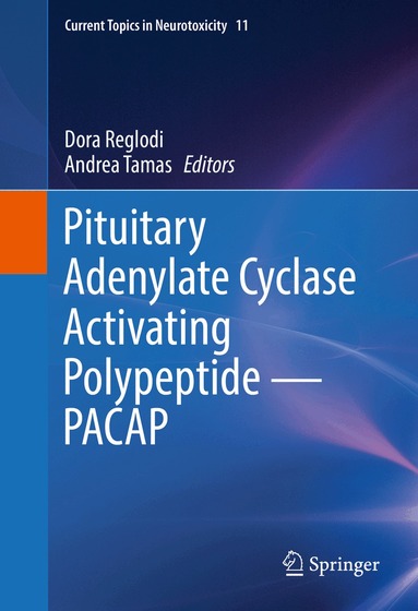 Dora Reglodi, Andrea Tamas - Pituitary Adenylate Cyclase Activating Polypeptide — PACAP, Inbunden