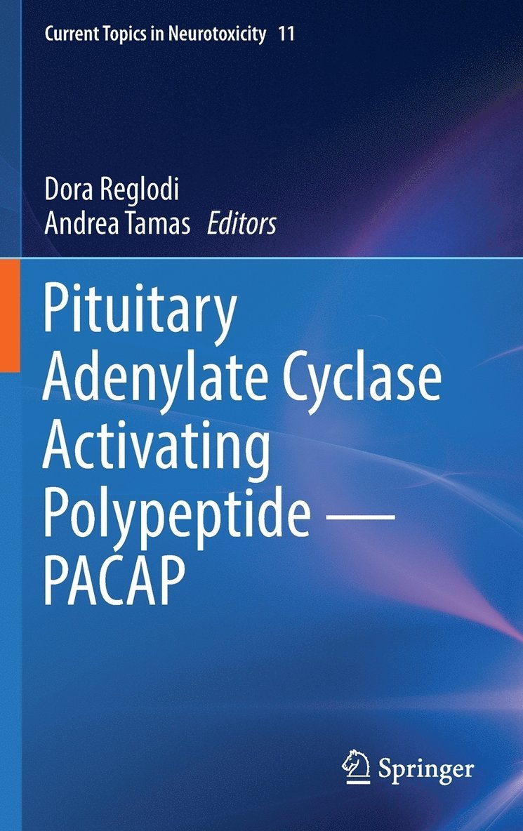Dora Reglodi, Andrea Tamas - Pituitary Adenylate Cyclase Activating Polypeptide — PACAP, Inbunden