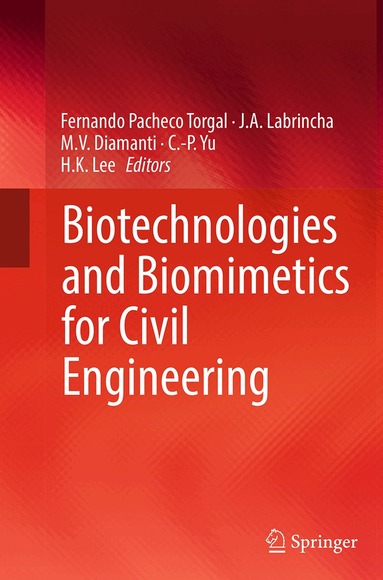 Fernando Pacheco Torgal, J. A. Labrincha, M. V. Diamanti, C.-P. Yu, H. K. Lee - Biotechnologies and Biomimetics for Civil Engineering, Häftad