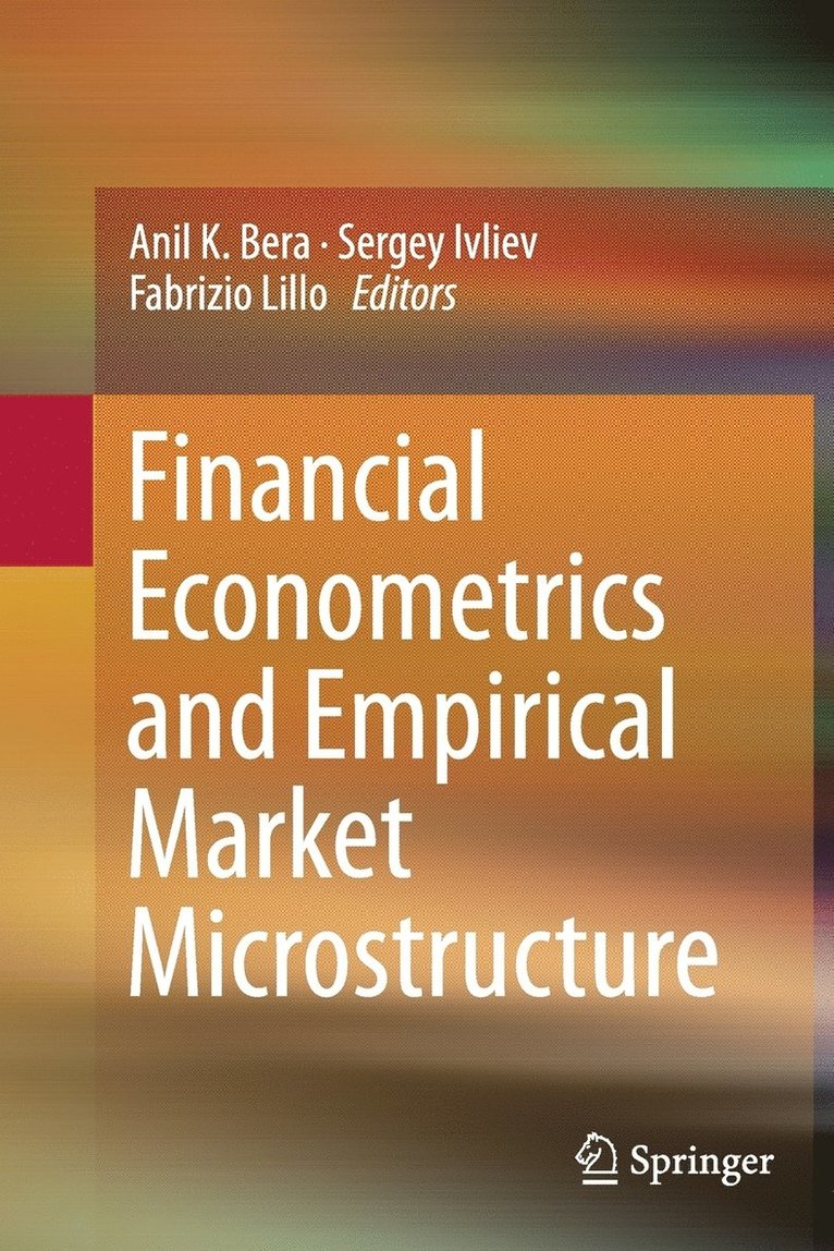 Anil K. Bera, Sergey Ivliev, Fabrizio Lillo - Financial Econometrics and Empirical Market Microstructure, Häftad