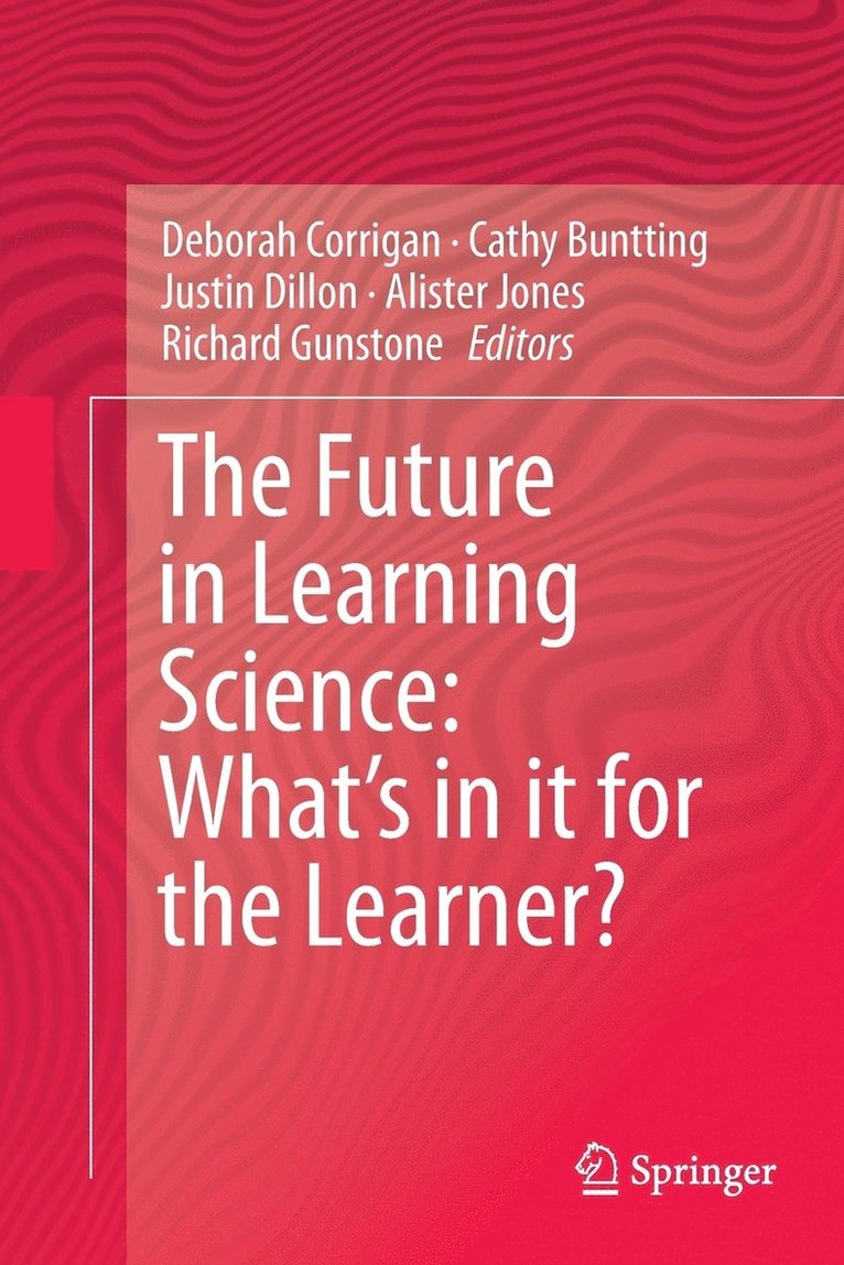 Deborah Corrigan, Cathy Buntting, Justin Dillon, Alister Jones, Richard Gunstone - Future in Learning Science: What’s in it for the Learner?, Häftad
