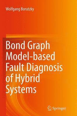 bokomslag Bond Graph Model-based Fault Diagnosis of Hybrid Systems