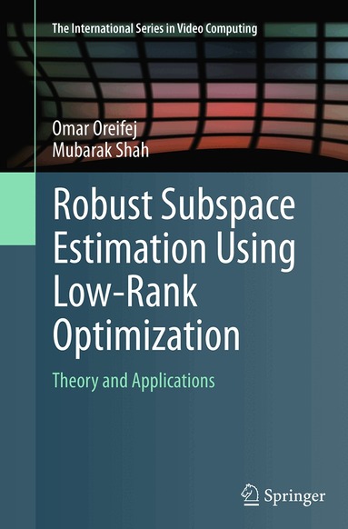 Omar Oreifej, Mubarak Shah - Robust Subspace Estimation Using Low-Rank Optimization, Häftad