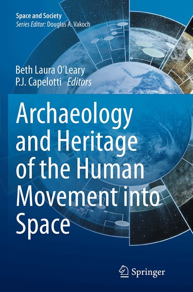Beth Laura O’Leary, P. J. Capelotti - Archaeology and Heritage of the Human Movement into Space, Häftad