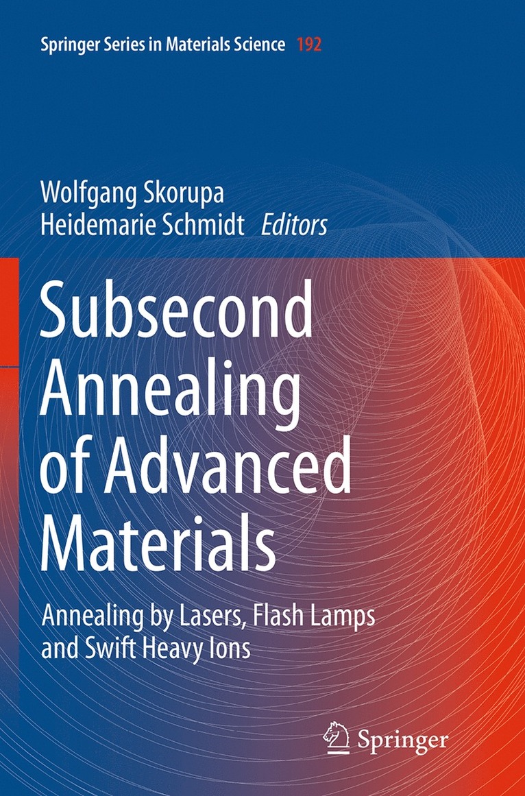 Wolfgang Skorupa, Heidemarie Schmidt - Subsecond Annealing of Advanced Materials, Häftad