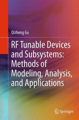 bokomslag RF Tunable Devices and Subsystems: Methods of Modeling, Analysis, and Applications