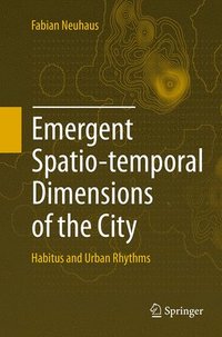 bokomslag Emergent Spatio-temporal Dimensions of the City
