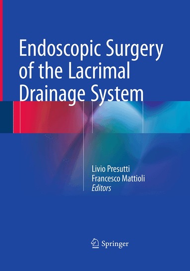 Livio Presutti, Francesco Mattioli - Endoscopic Surgery of the Lacrimal Drainage System, Häftad