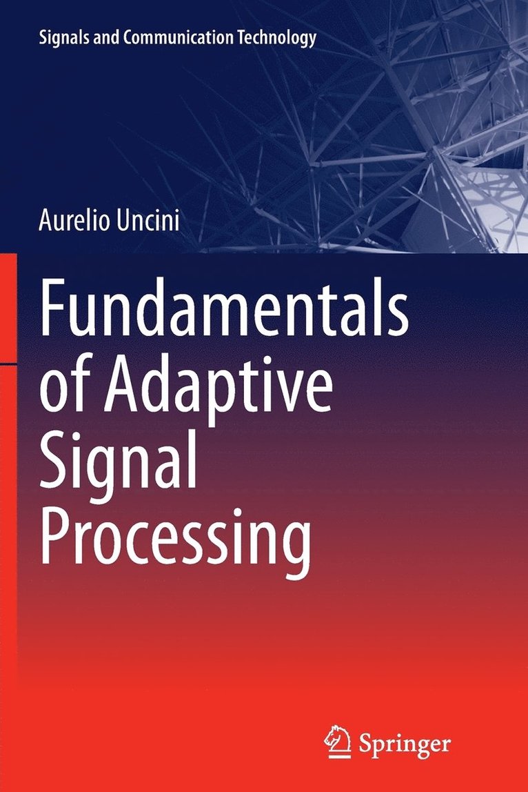 Aurelio Uncini - Fundamentals of Adaptive Signal Processing, Häftad
