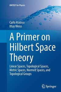 bokomslag A Primer on Hilbert Space Theory