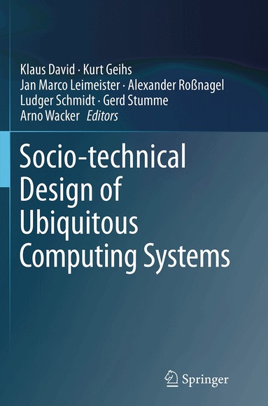 Klaus David, Kurt Geihs, Jan Marco Leimeister, Alexander Roßnagel, Ludger Schmidt, Gerd Stumme, Arno Wacker - Socio-technical Design of Ubiquitous Computing Systems, Häftad