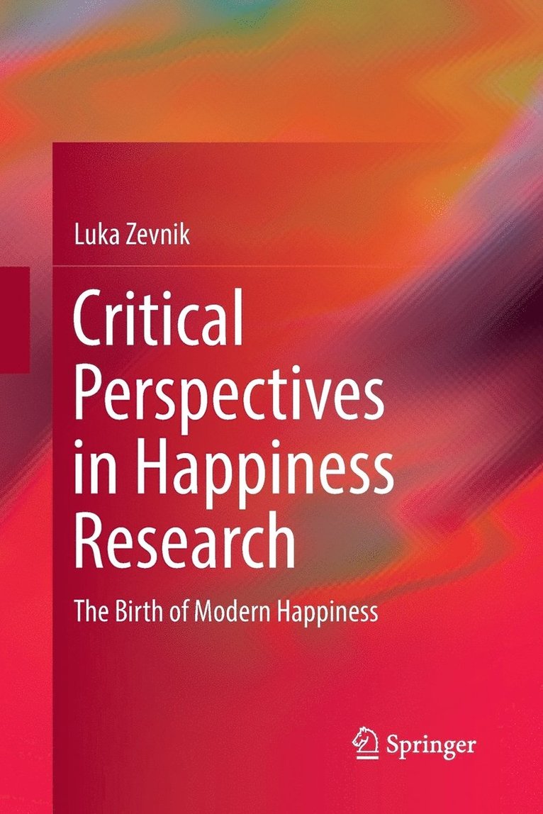 Critical Perspectives in Happiness Research 1