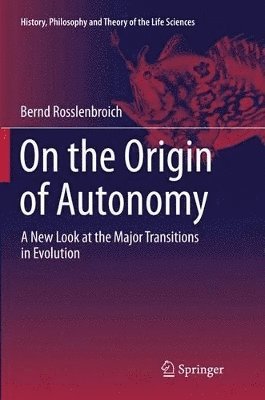 Bernd Rosslenbroich - On the Origin of Autonomy, Häftad