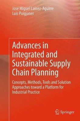 José Miguel Laínez-Aguirre, Luis Puigjaner - Advances in Integrated and Sustainable Supply Chain Planning, Häftad