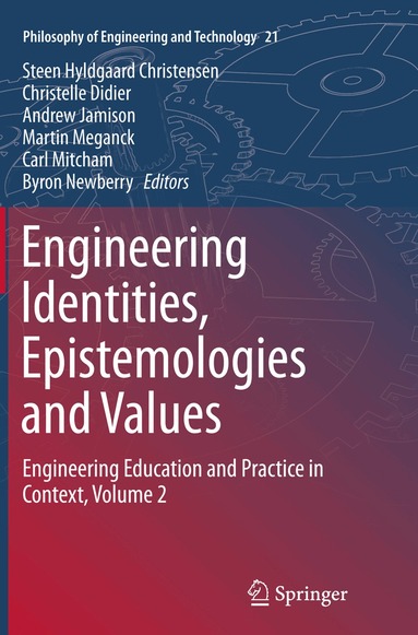 Steen Hyldgaard Christensen, Christelle Didier, Andrew Jamison, Martin Meganck, Carl Mitcham, Byron Newberry - Engineering Identities, Epistemologies and Values, Häftad