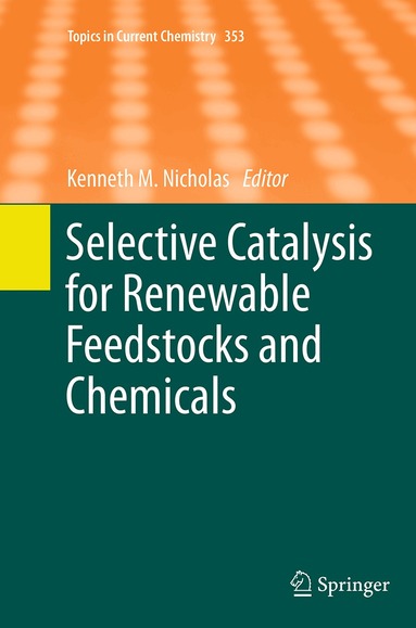 Kenneth M. Nicholas - Selective Catalysis for Renewable Feedstocks and Chemicals, Häftad