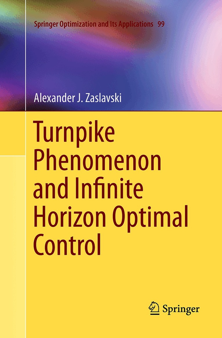 Alexander J. Zaslavski - Turnpike Phenomenon and Infinite Horizon Optimal Control, Häftad
