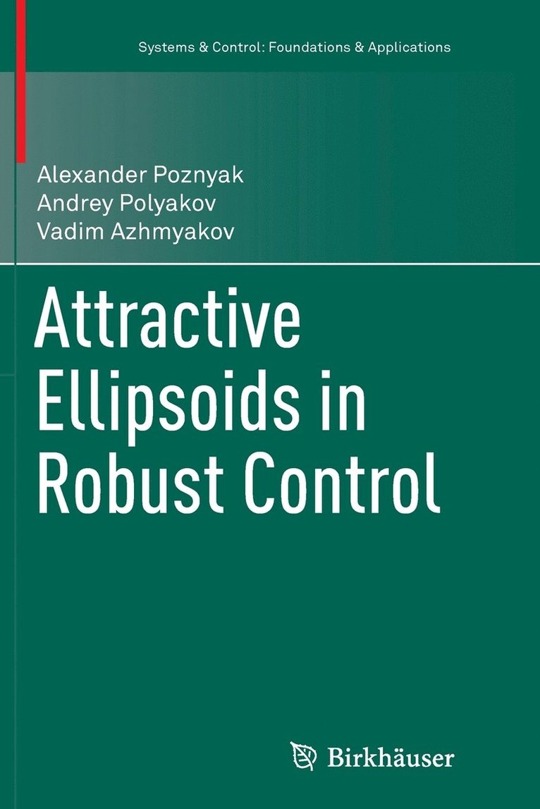 Alexander Poznyak, Andrey Polyakov, Vadim Azhmyakov - Attractive Ellipsoids in Robust Control, Häftad