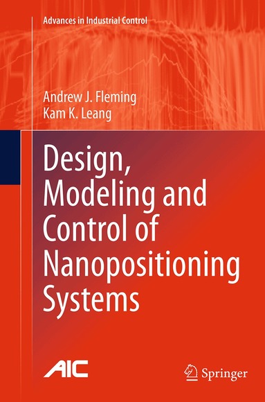Andrew J. Fleming, Kam K. Leang - Design, Modeling and Control of Nanopositioning Systems, Häftad