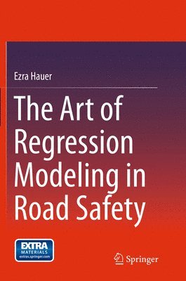 The Art of Regression Modeling in Road Safety 1