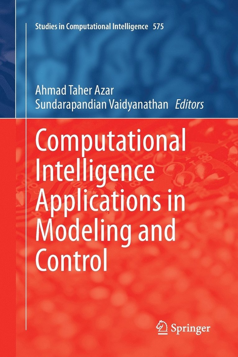 Ahmad Taher Azar, Sundarapandian Vaidyanathan - Computational Intelligence Applications in Modeling and Control, Häftad