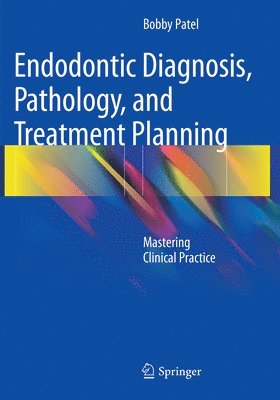 Endodontic Diagnosis, Pathology, and Treatment Planning 1