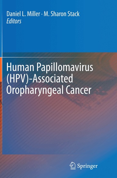 Daniel L. Miller, M. Sharon Stack - Human Papillomavirus (HPV)-Associated Oropharyngeal Cancer, Häftad