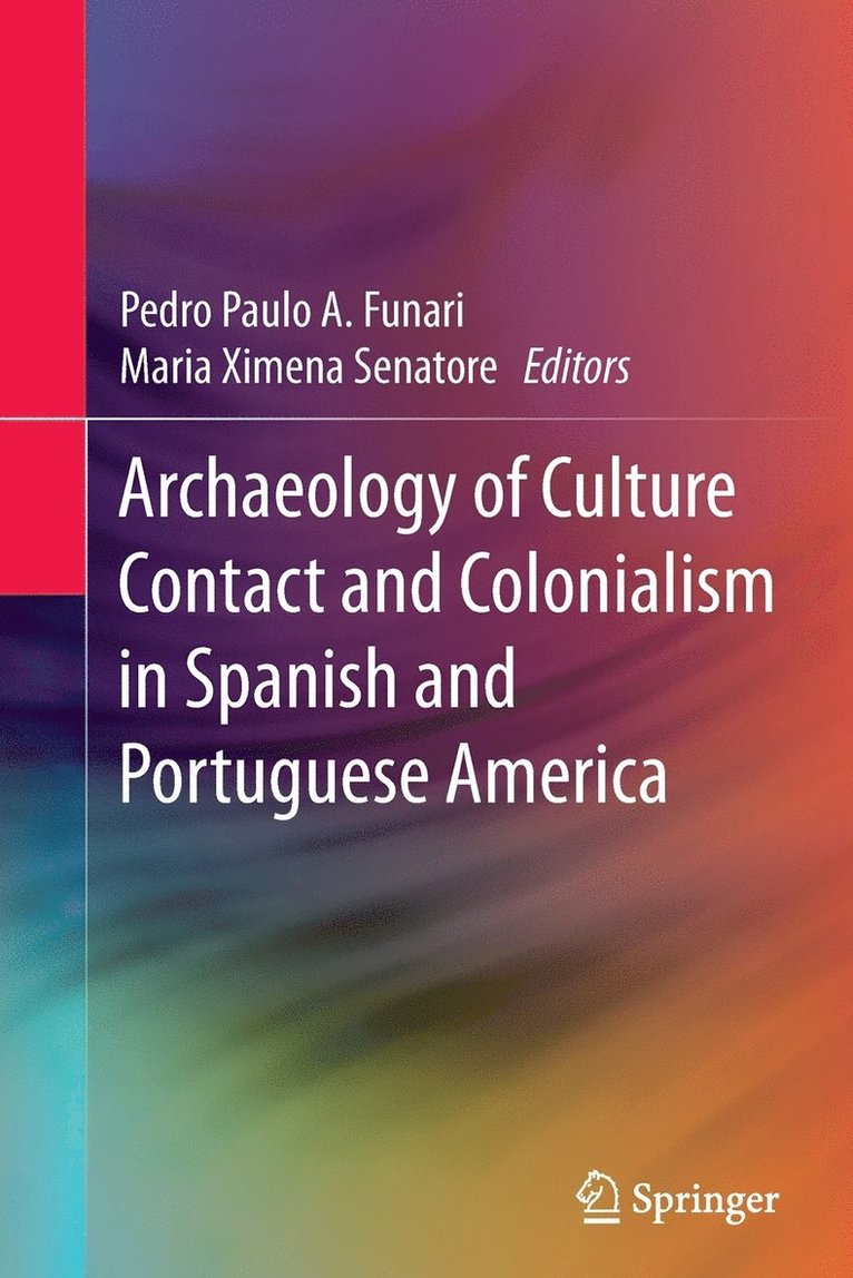 Pedro Paulo A. Funari, Maria Ximena Senatore, Pedro Paulo a. Funari - Archaeology of Culture Contact and Colonialism in Spanish and Portuguese America, Häftad