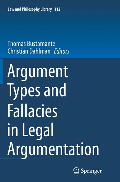 Thomas Bustamante, Christian Dahlman - Argument Types and Fallacies in Legal Argumentation, Häftad