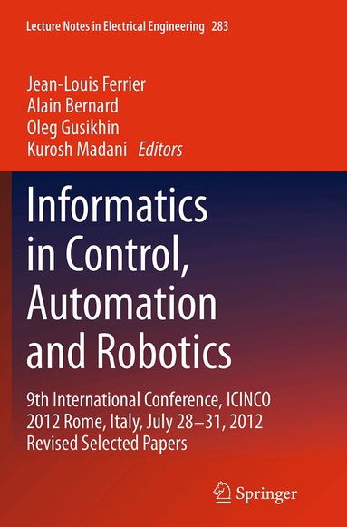 Jean-Louis Ferrier, Alain Bernard, Oleg Gusikhin, Kurosh Madani - Informatics in Control, Automation and Robotics, Häftad